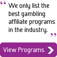 We only list the best gambling affiliate programs in the industry.